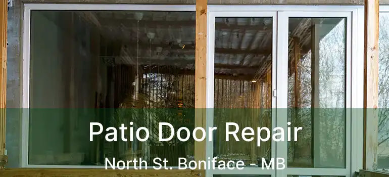  Patio Door Repair North St. Boniface - MB