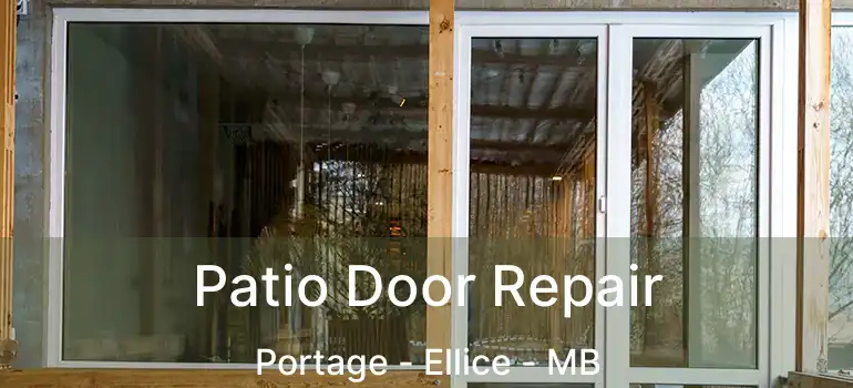  Patio Door Repair Portage - Ellice - MB