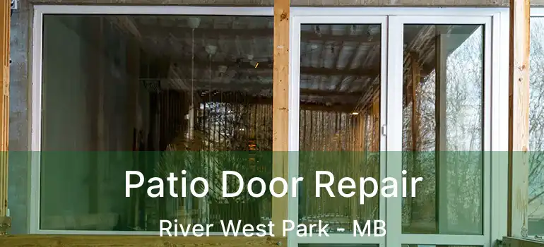  Patio Door Repair River West Park - MB