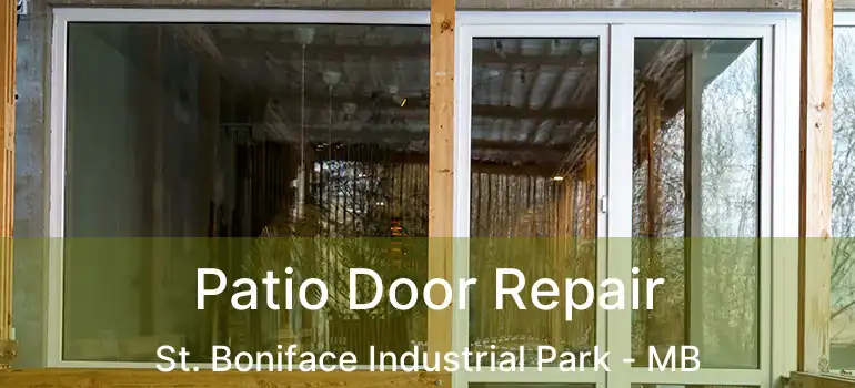  Patio Door Repair St. Boniface Industrial Park - MB