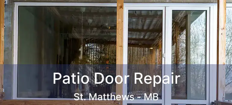  Patio Door Repair St. Matthews - MB