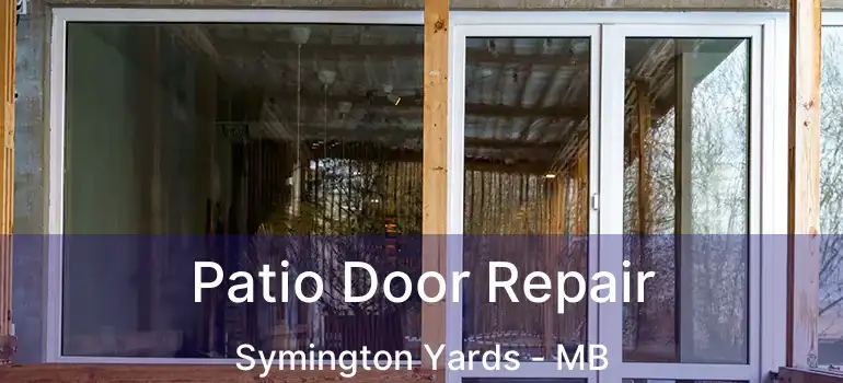  Patio Door Repair Symington Yards - MB