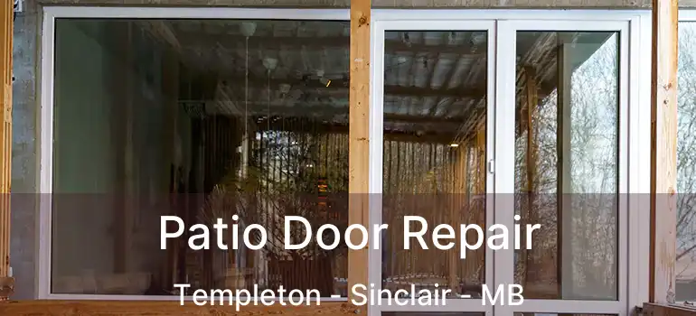  Patio Door Repair Templeton - Sinclair - MB