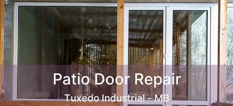  Patio Door Repair Tuxedo Industrial - MB