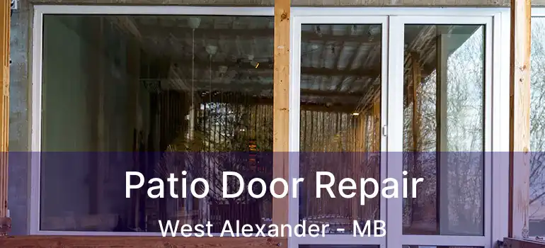  Patio Door Repair West Alexander - MB
