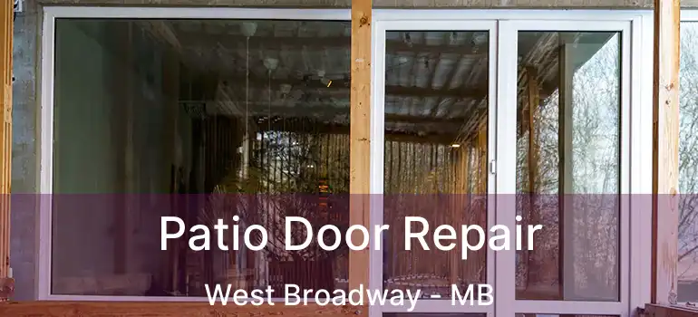  Patio Door Repair West Broadway - MB