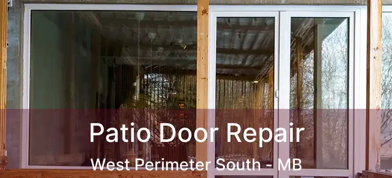  Patio Door Repair West Perimeter South - MB