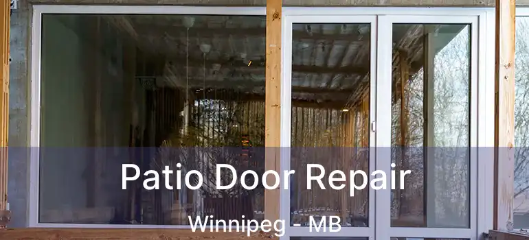  Patio Door Repair Winnipeg - MB