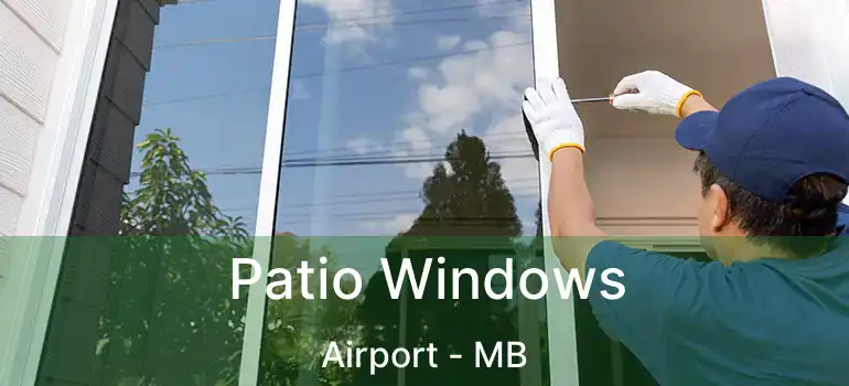  Patio Windows Airport - MB