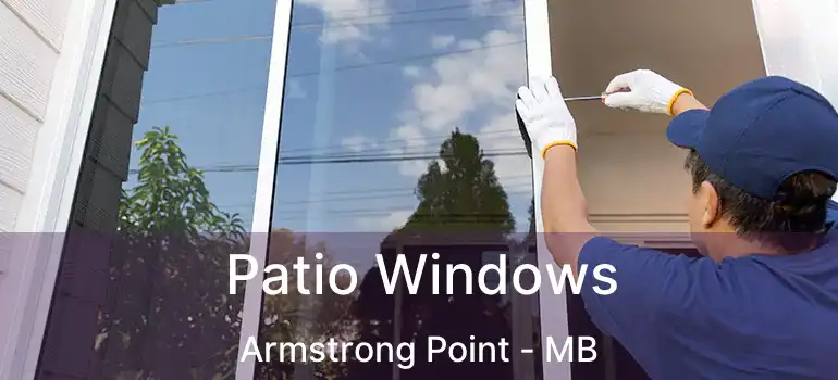  Patio Windows Armstrong Point - MB