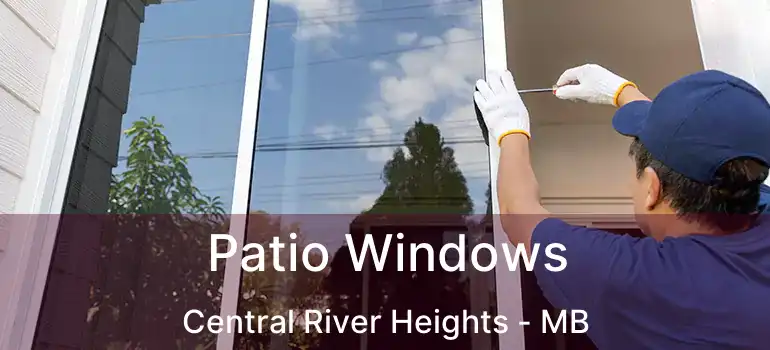  Patio Windows Central River Heights - MB
