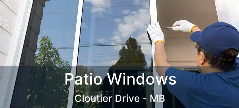  Patio Windows Cloutier Drive - MB
