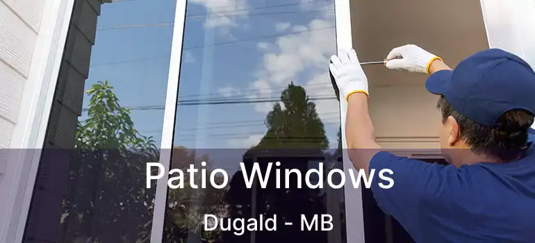  Patio Windows Dugald - MB