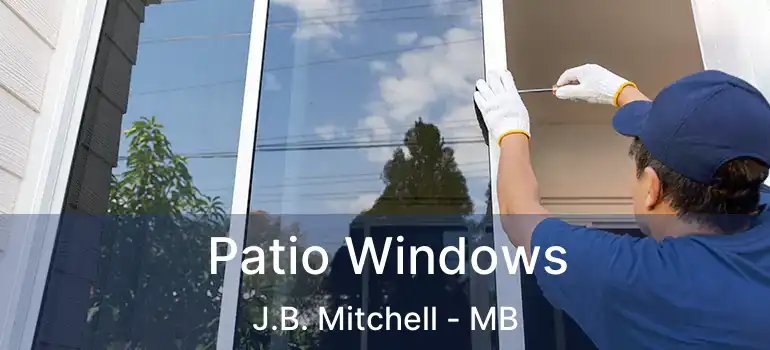  Patio Windows J.B. Mitchell - MB