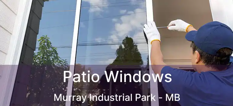  Patio Windows Murray Industrial Park - MB