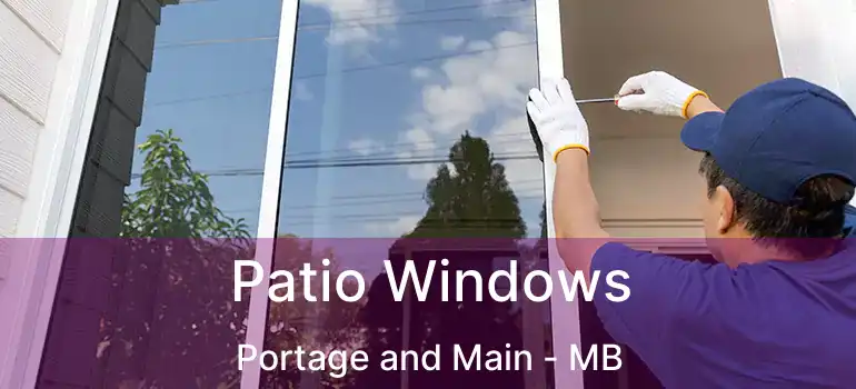  Patio Windows Portage and Main - MB