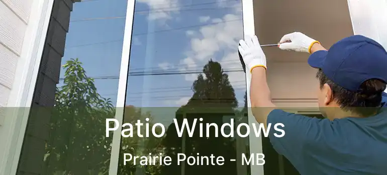  Patio Windows Prairie Pointe - MB