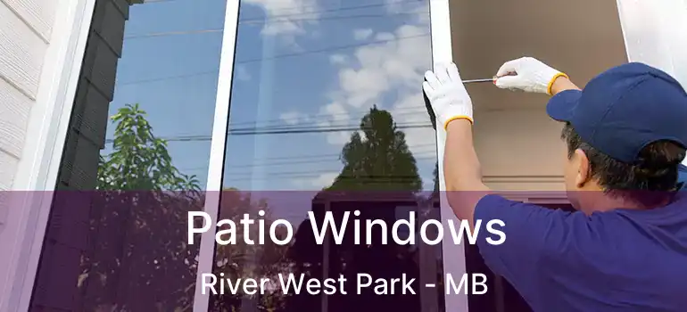  Patio Windows River West Park - MB