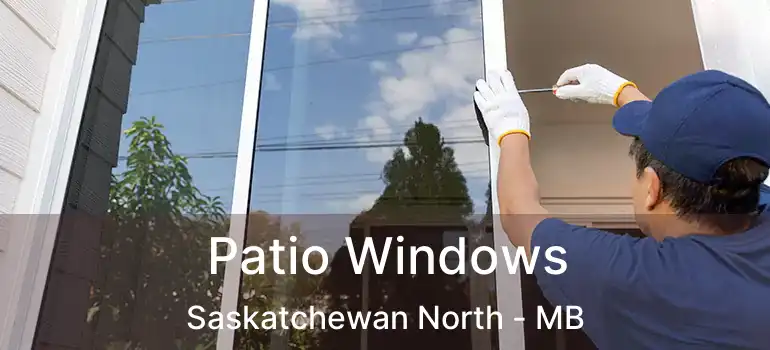  Patio Windows Saskatchewan North - MB