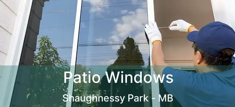  Patio Windows Shaughnessy Park - MB