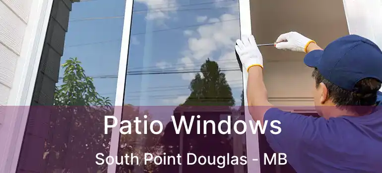  Patio Windows South Point Douglas - MB
