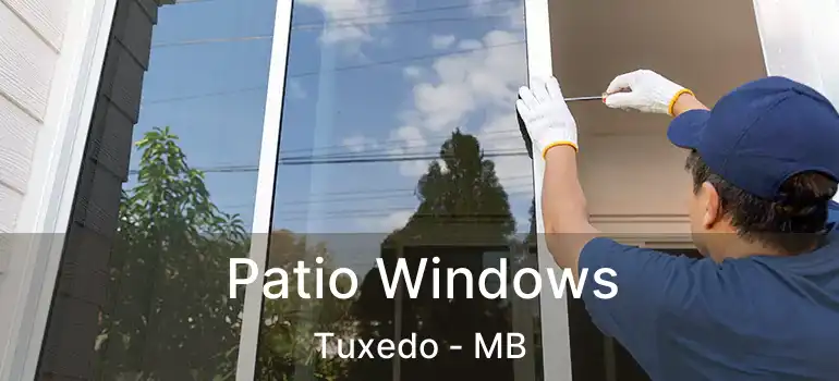  Patio Windows Tuxedo - MB