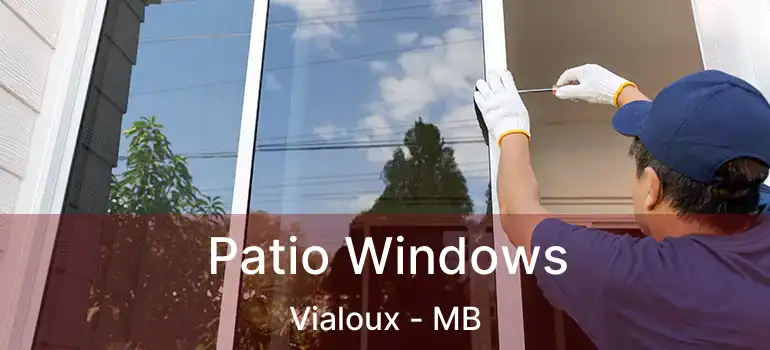  Patio Windows Vialoux - MB