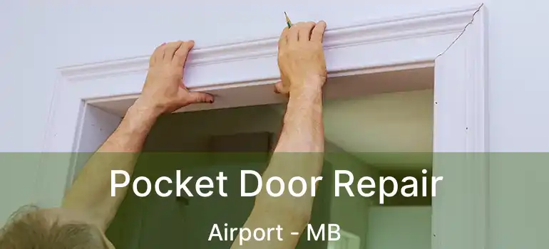  Pocket Door Repair Airport - MB