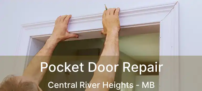  Pocket Door Repair Central River Heights - MB