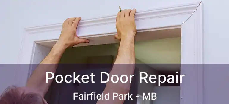  Pocket Door Repair Fairfield Park - MB