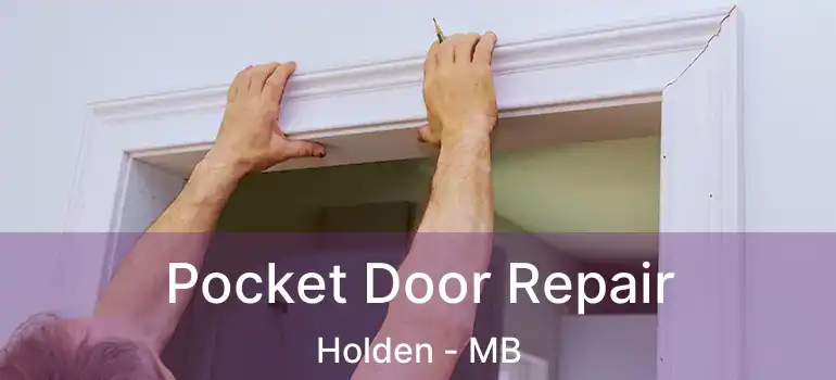  Pocket Door Repair Holden - MB