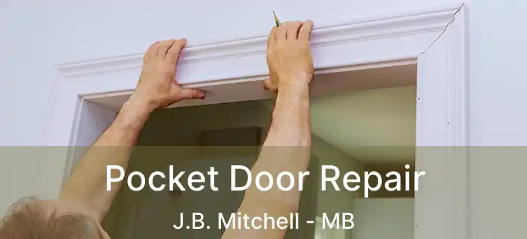  Pocket Door Repair J.B. Mitchell - MB