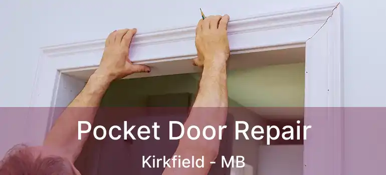  Pocket Door Repair Kirkfield - MB