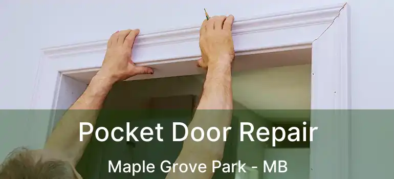  Pocket Door Repair Maple Grove Park - MB