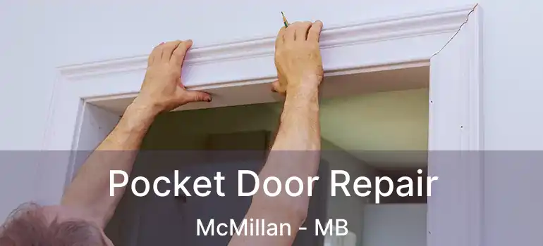  Pocket Door Repair McMillan - MB