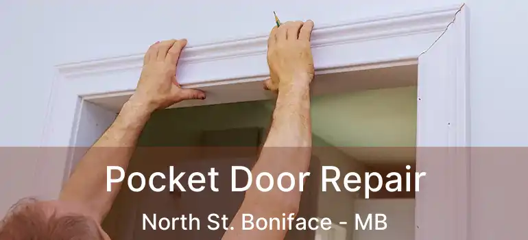  Pocket Door Repair North St. Boniface - MB