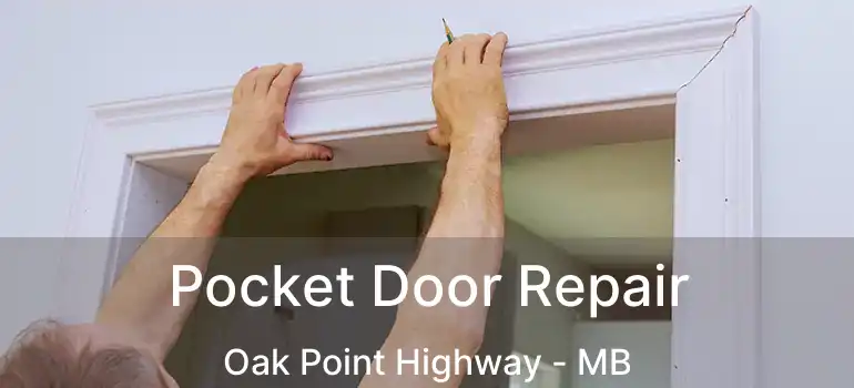  Pocket Door Repair Oak Point Highway - MB