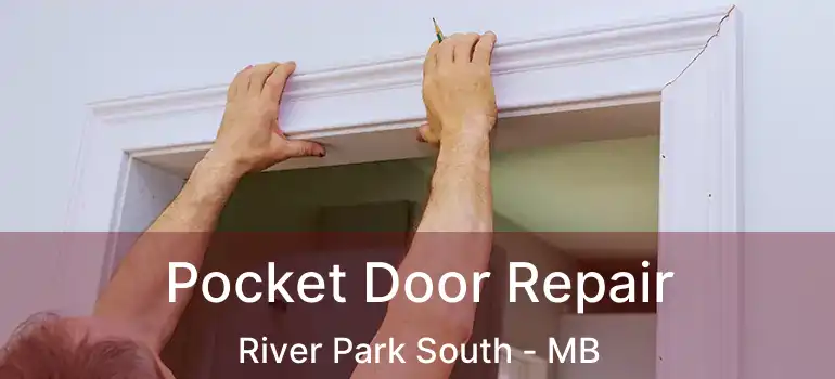  Pocket Door Repair River Park South - MB