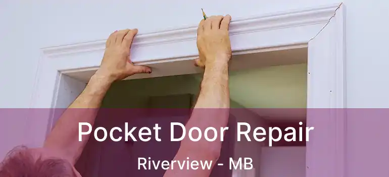  Pocket Door Repair Riverview - MB