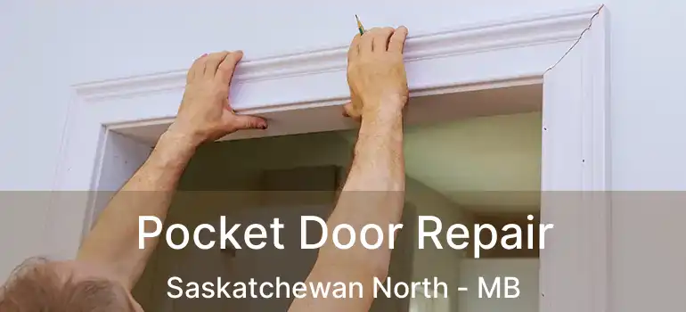 Pocket Door Repair Saskatchewan North - MB