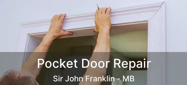  Pocket Door Repair Sir John Franklin - MB