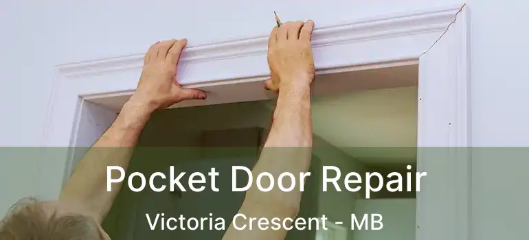  Pocket Door Repair Victoria Crescent - MB