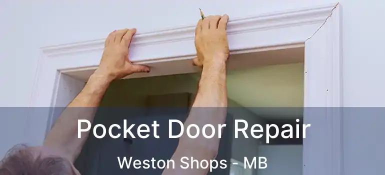  Pocket Door Repair Weston Shops - MB