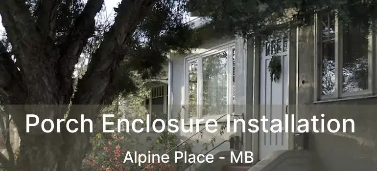  Porch Enclosure Installation Alpine Place - MB