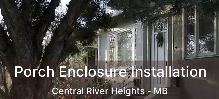 Porch Enclosure Installation Central River Heights - MB