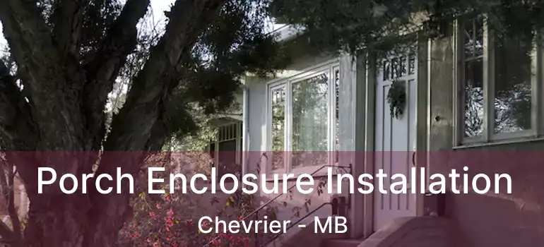  Porch Enclosure Installation Chevrier - MB