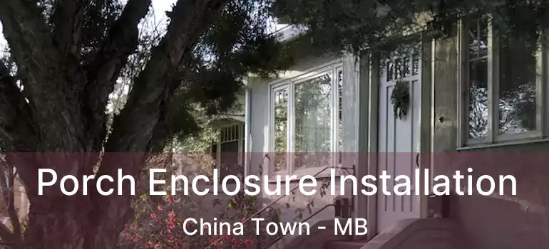  Porch Enclosure Installation China Town - MB