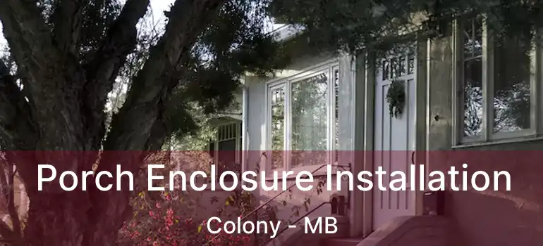  Porch Enclosure Installation Colony - MB