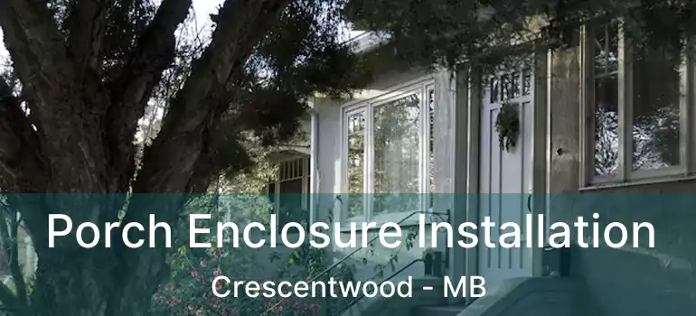  Porch Enclosure Installation Crescentwood - MB