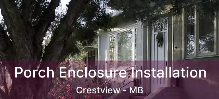  Porch Enclosure Installation Crestview - MB